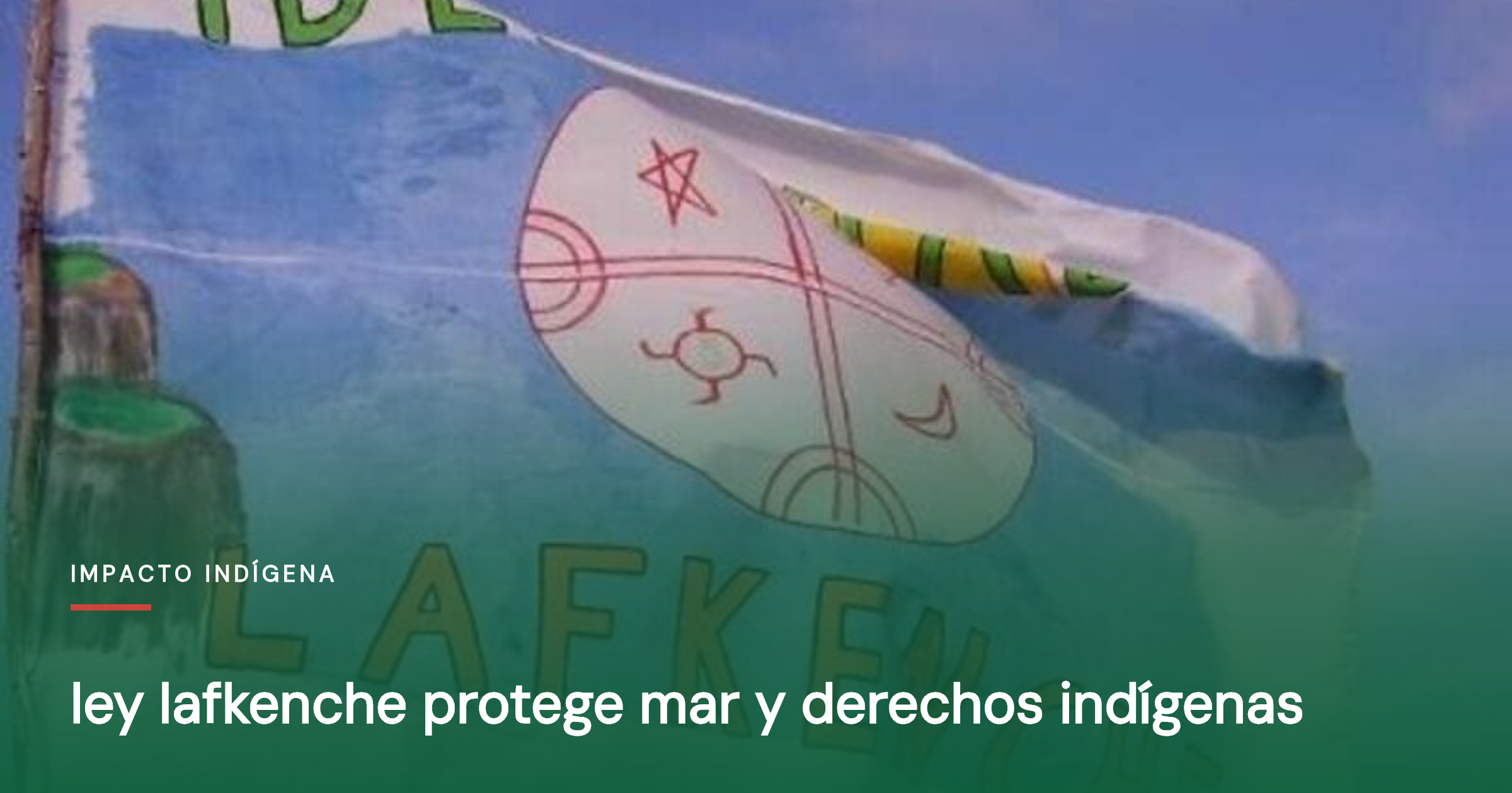 Ley lafkenche protege mar y derechos indígenas