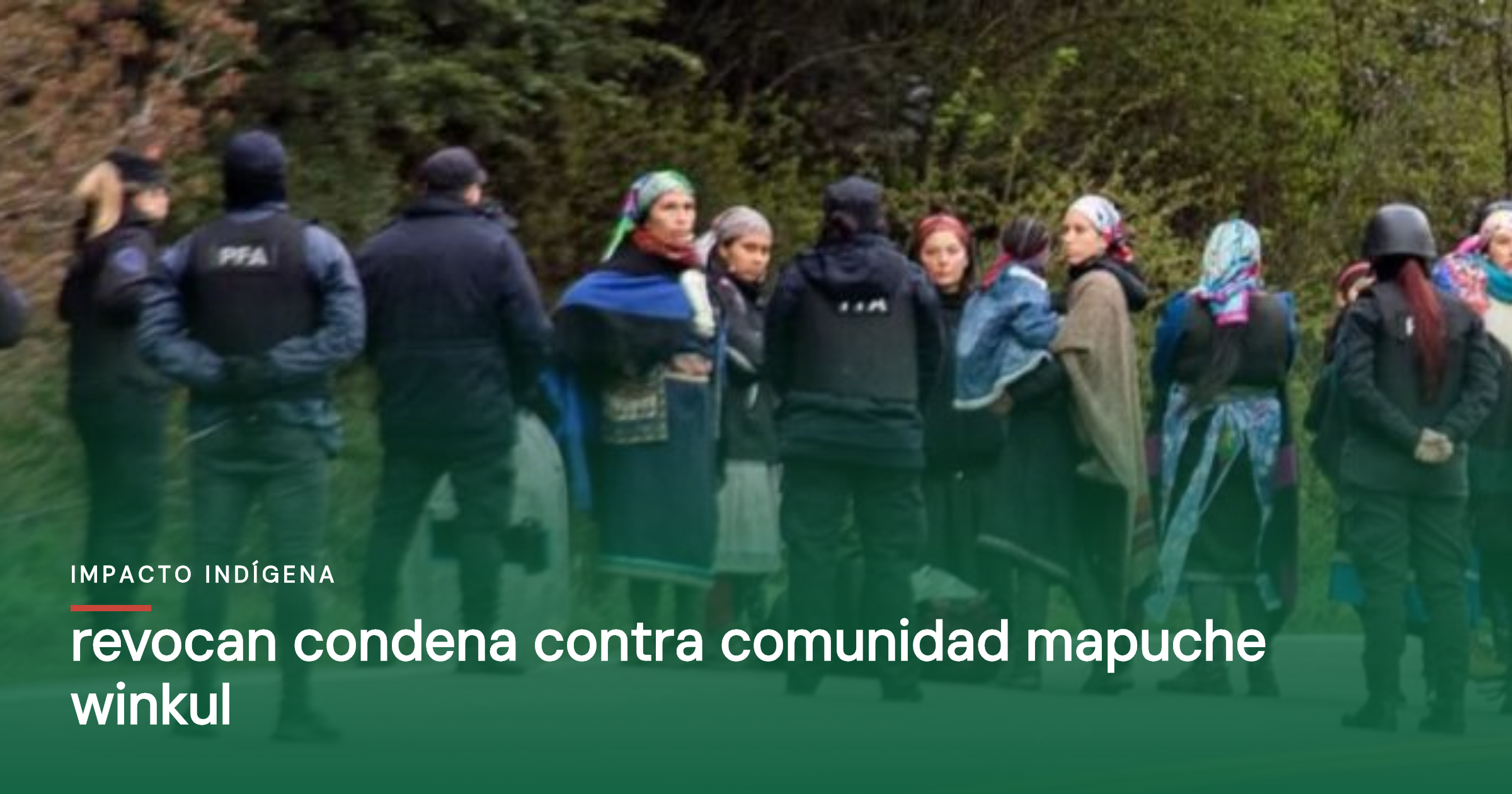 Revocan condena contra comunidad Mapuche winkul