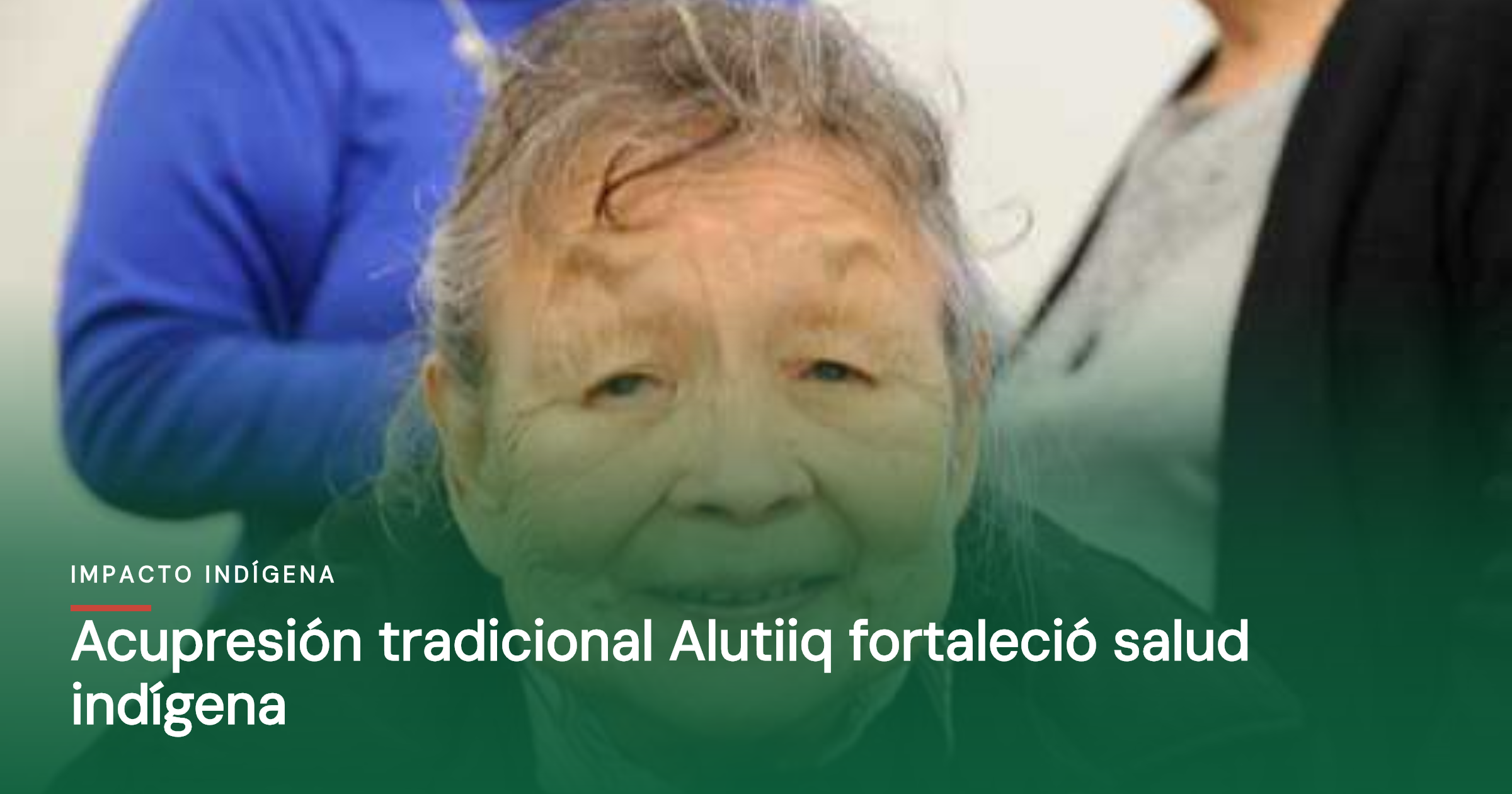 Acupresión tradicional Alutiiq fortaleció salud indígena