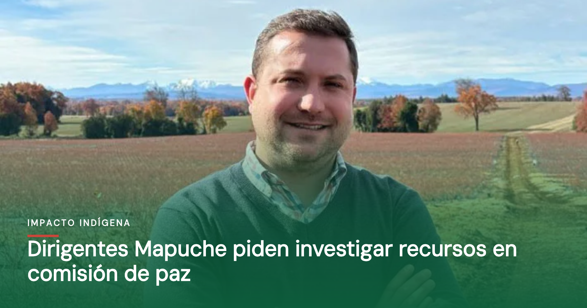 Dirigentes Mapuche piden investigar recursos en comisión de paz