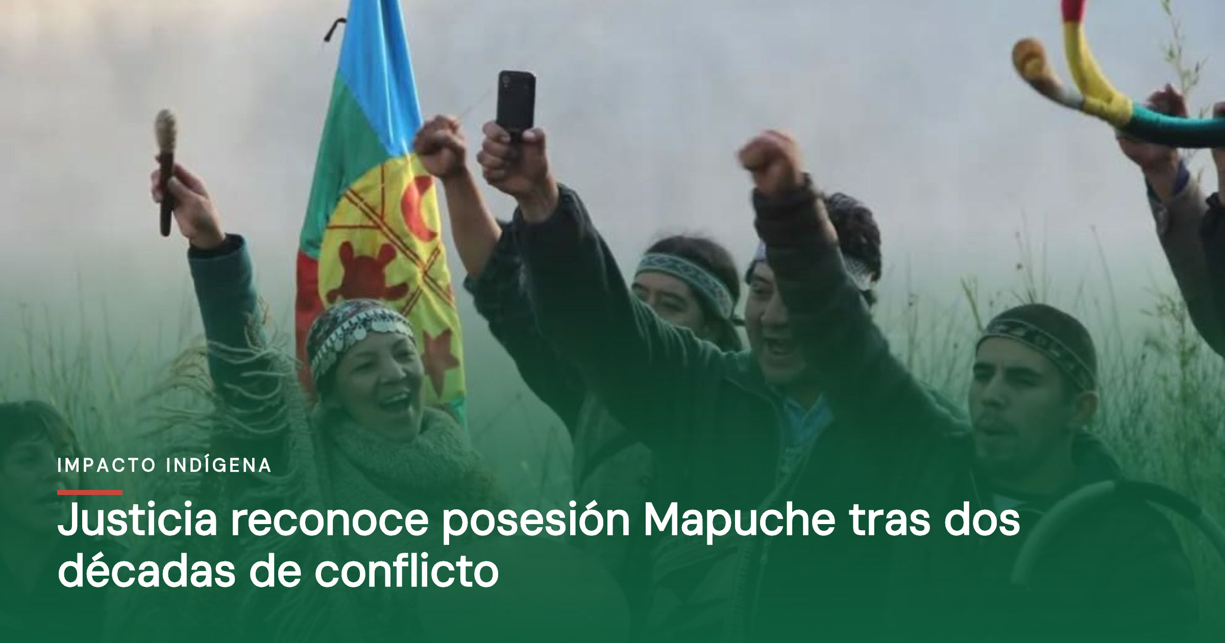 Justicia reconoce posesión Mapuche tras dos décadas de conflicto