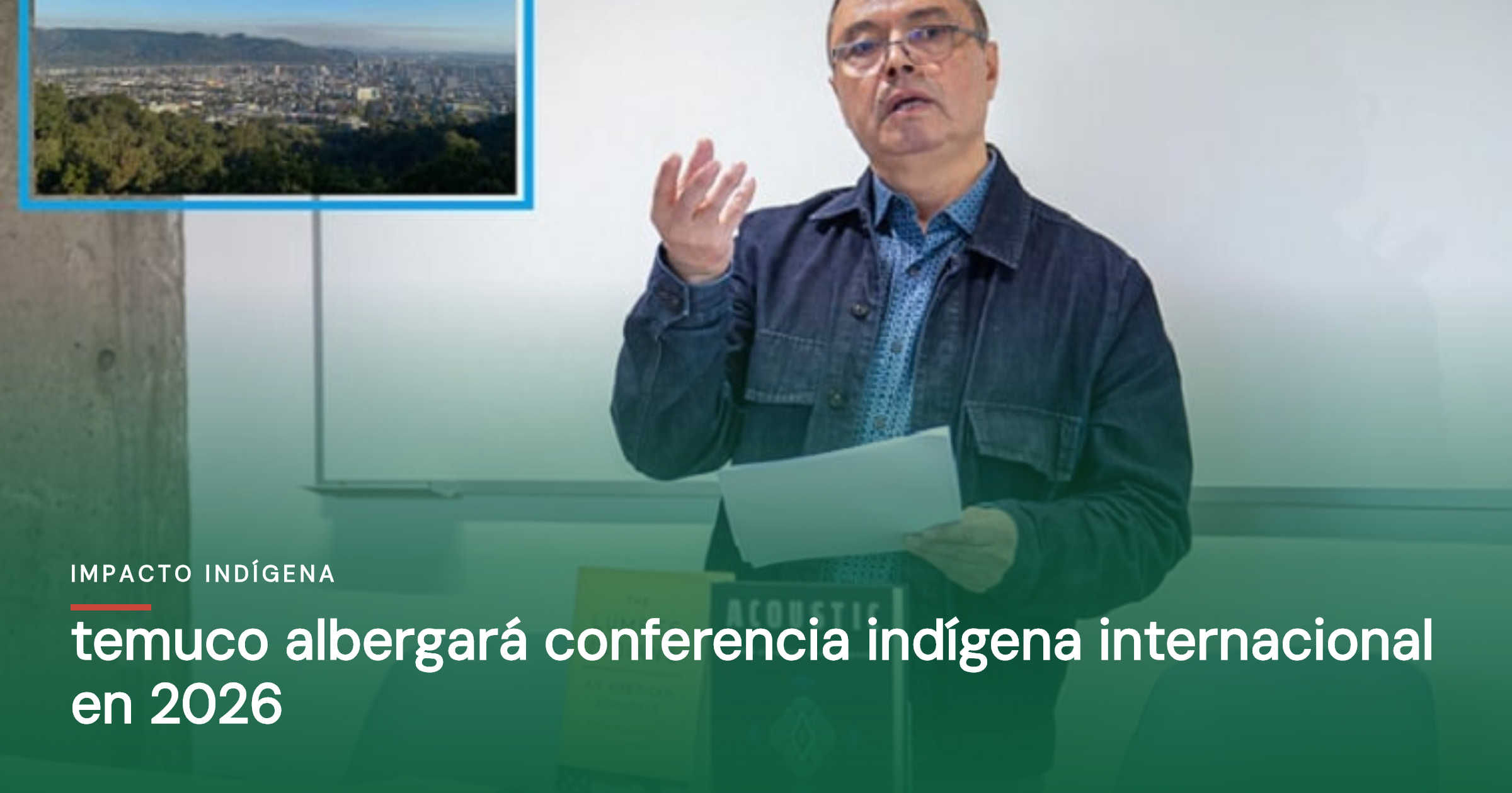 Temuco albergará conferencia indígena internacional en 2026