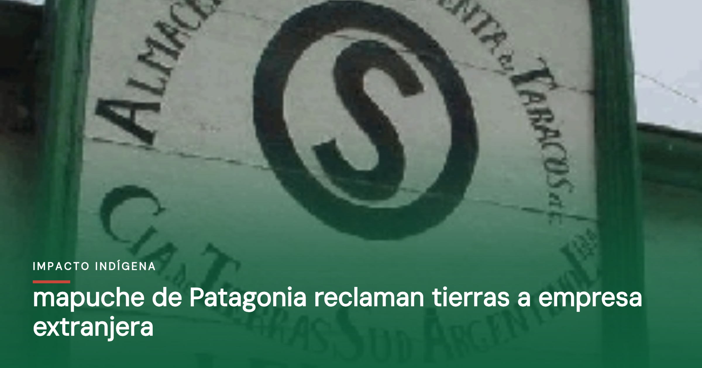 Mapuche de Patagonia reclaman tierras a empresa extranjera