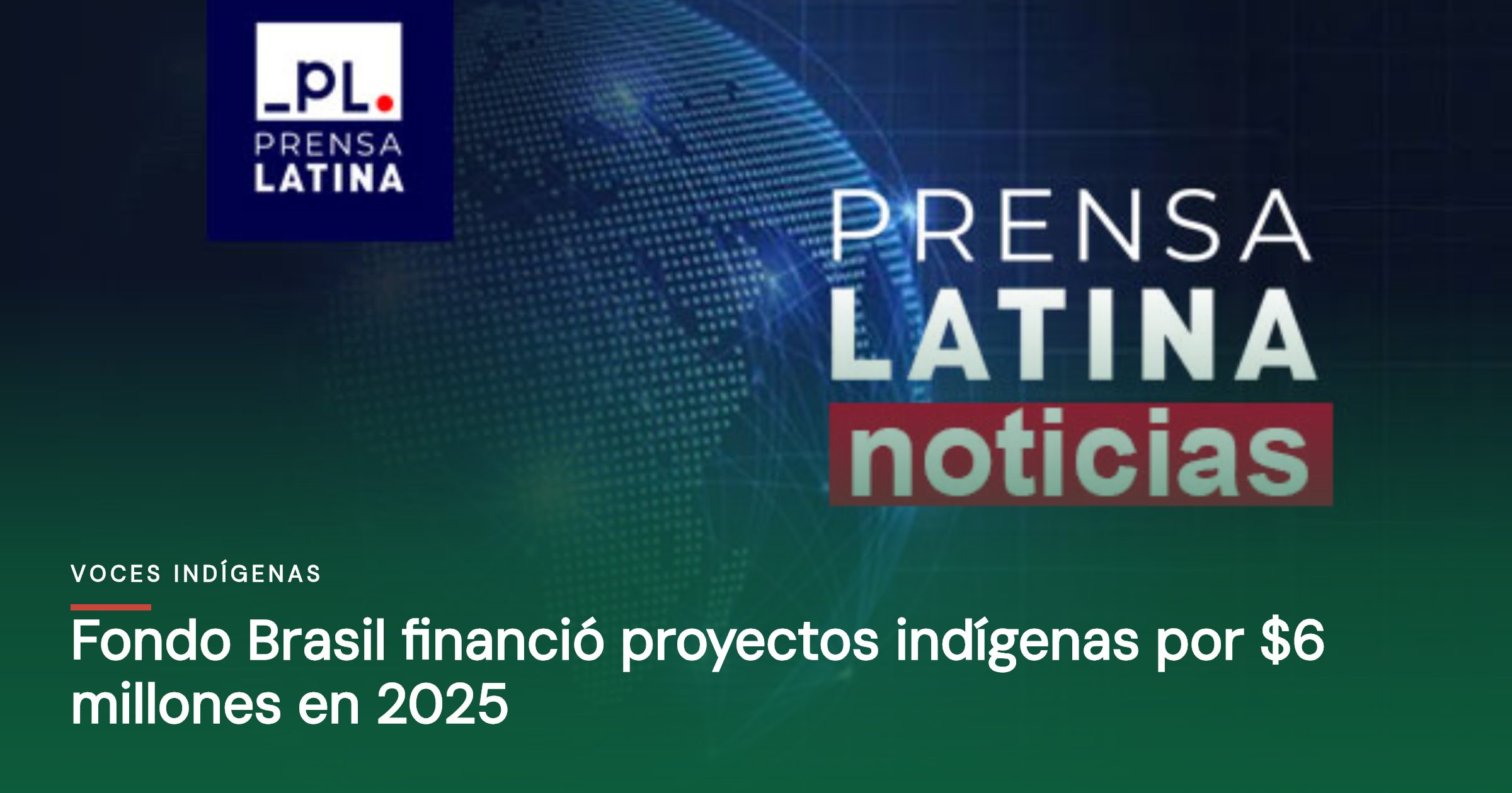 Fondo Brasil financió proyectos indígenas por $6 millones en 2025