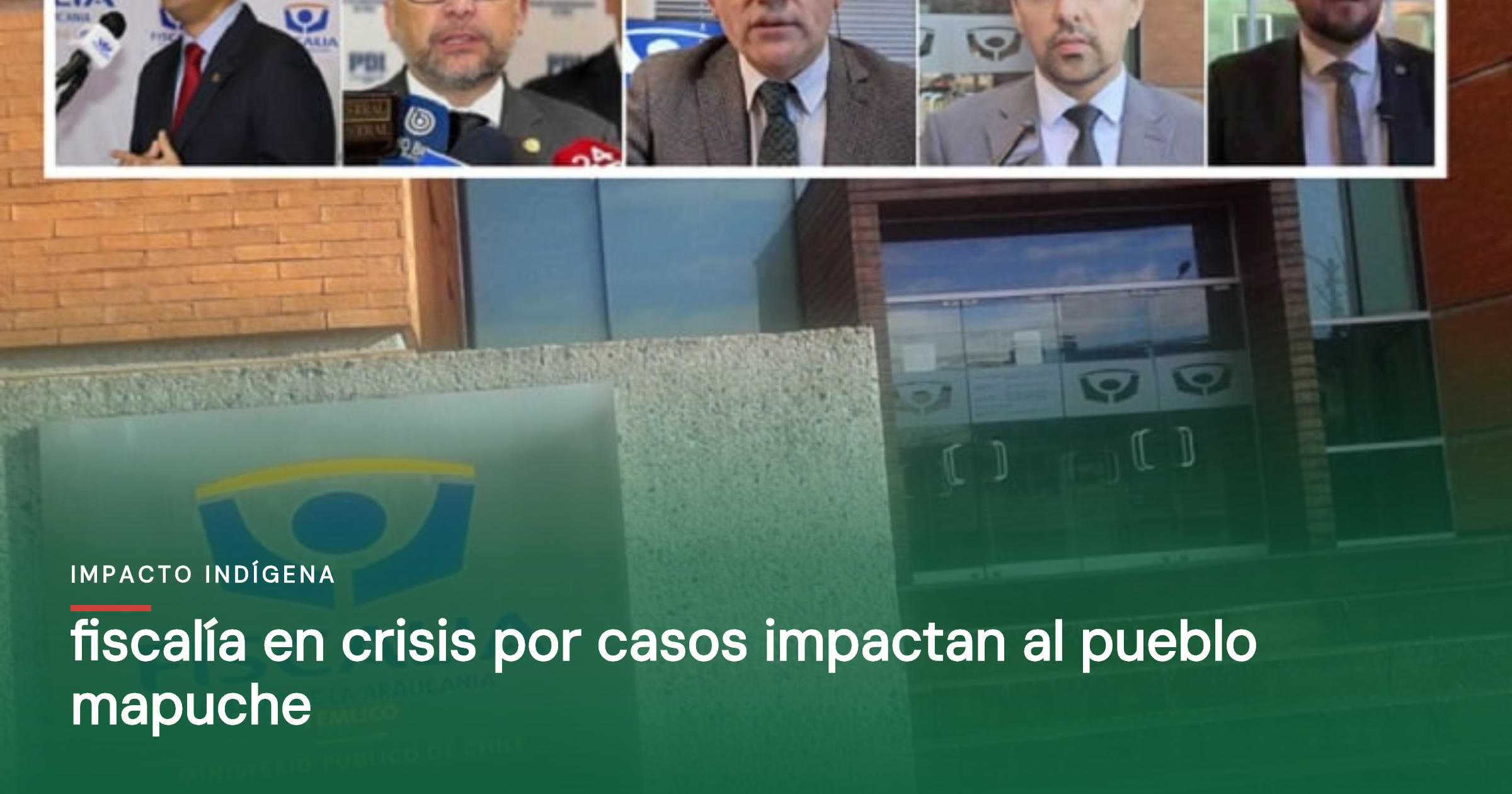 Fiscalía en crisis por casos impactan al pueblo Mapuche