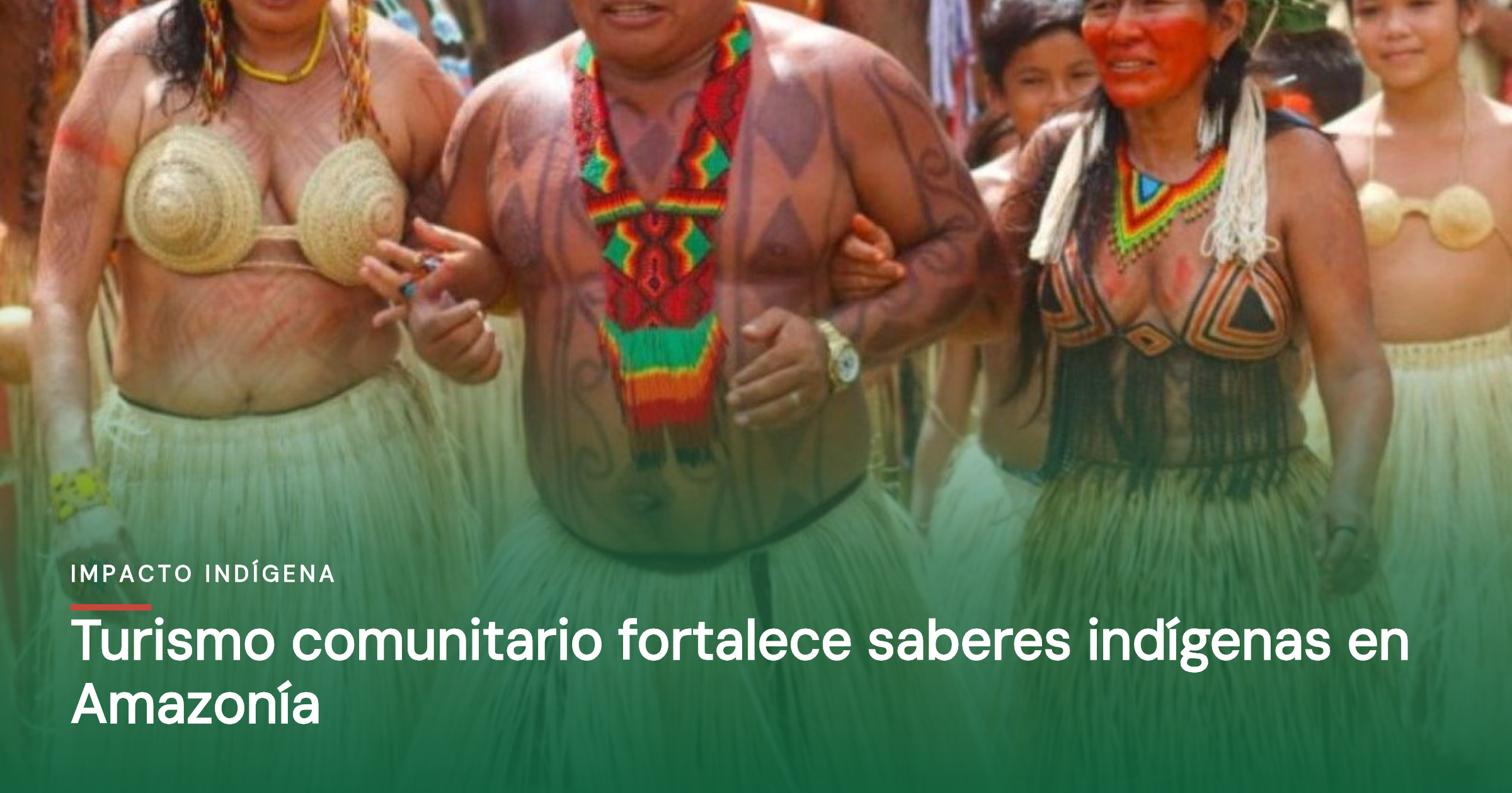 Turismo comunitario fortalece saberes indígenas en Amazonía