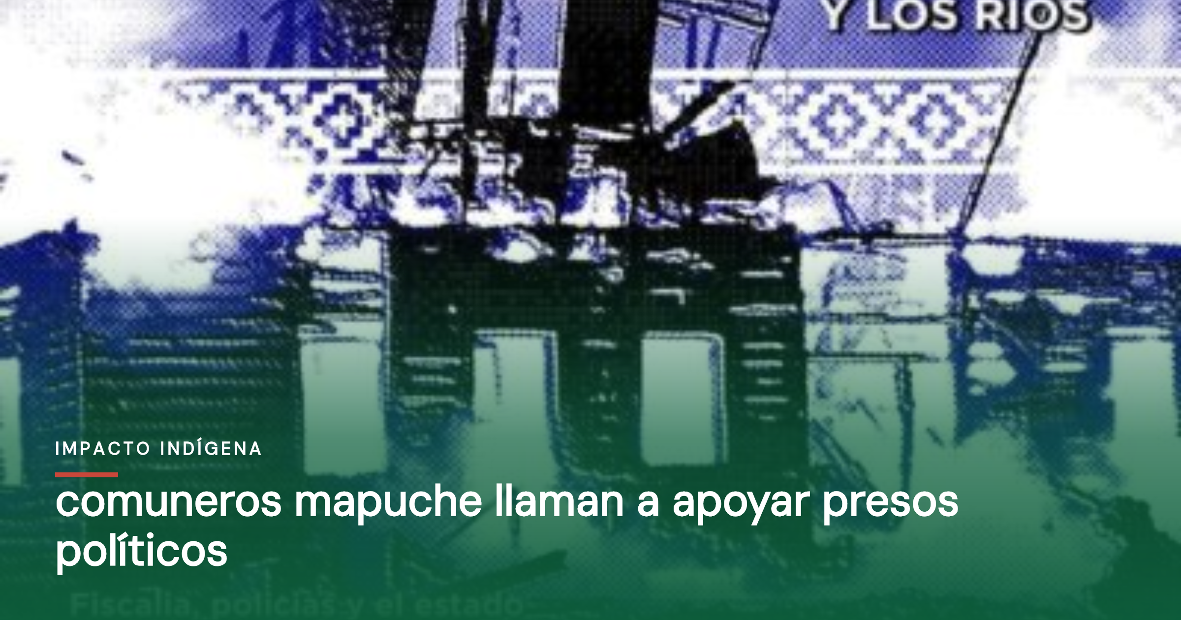 Comuneros Mapuche llaman a apoyar presos políticos